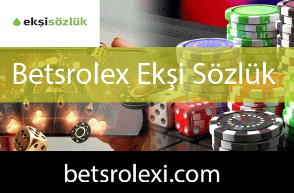 Betsrolex ekşi sözlük yazılarıyla dikkat çekmektedir.